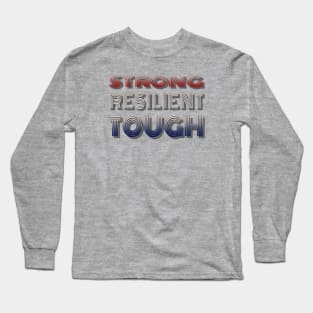 STRONG RESILIENT TOUGH in Red, White and Blue Long Sleeve T-Shirt